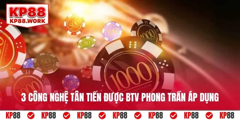 3 công nghệ tân tiến được BTV Phong Trần áp dụng