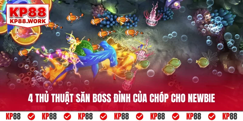 4 thủ thuật săn boss đỉnh của chóp cho newbie