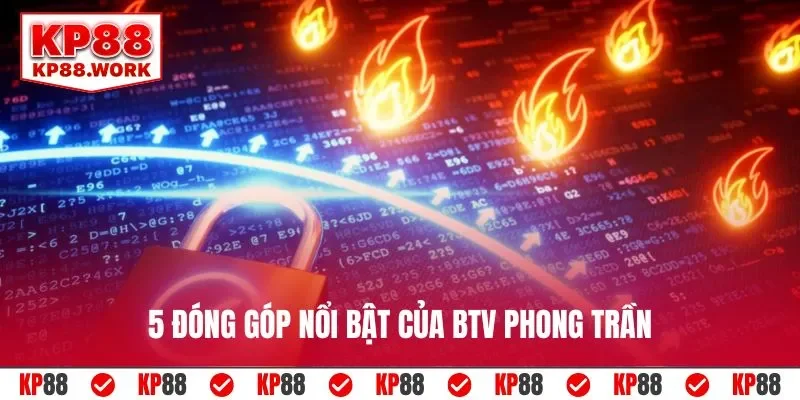 5 đóng góp nổi bật của BTV Phong Trần