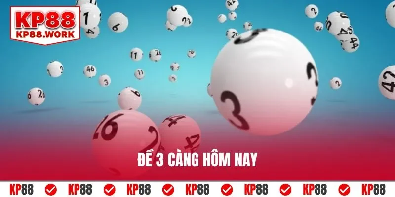 đề 3 càng hôm nay