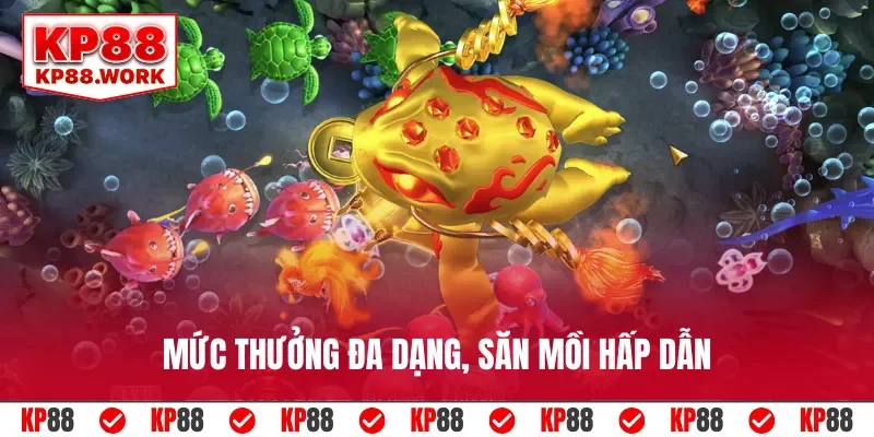 Mức thưởng đa dạng, săn mồi hấp dẫn